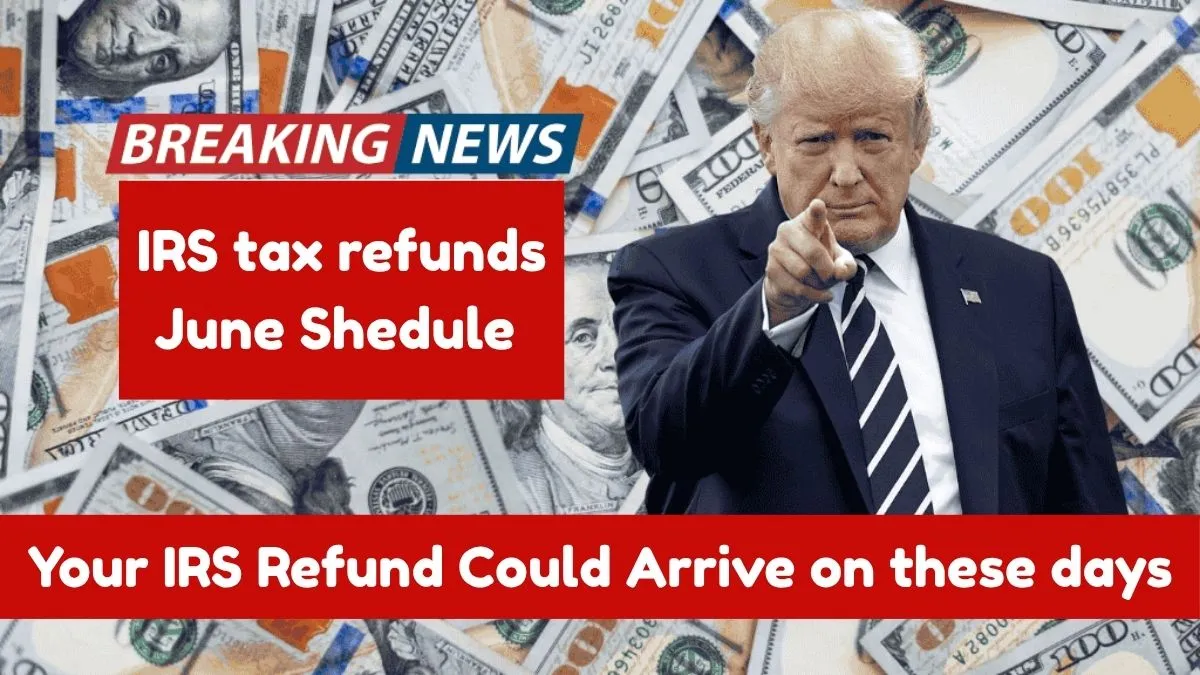 IRS tax refunds in June 2025